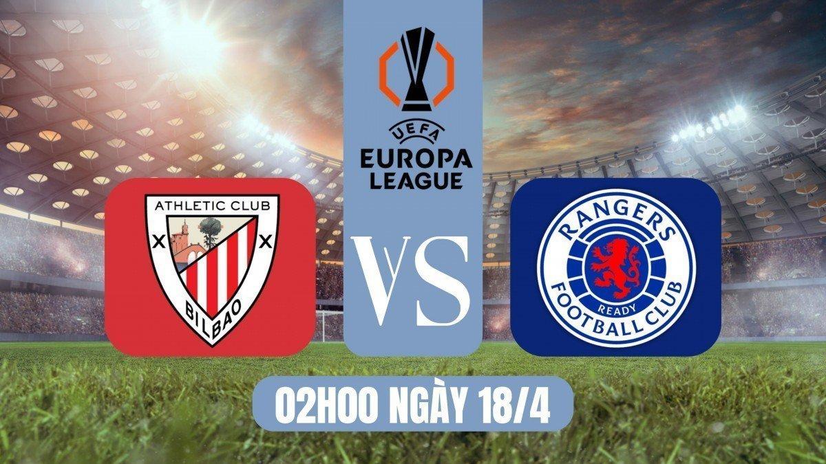 Europa League Vòng loại trực tiếp Vòng 1.4 02:00Sân: San Mames StadiumAt. Bilbao vs Rangers FC